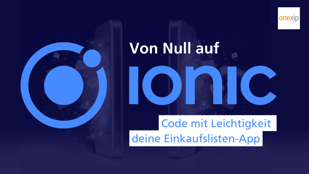Von Null auf IONIC: Code mit Leichtigkeit deine Einkaufslisten-App