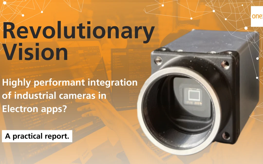 Revolutionary Vision: Highly performant integration of industrial cameras in Electron apps? A practical report.